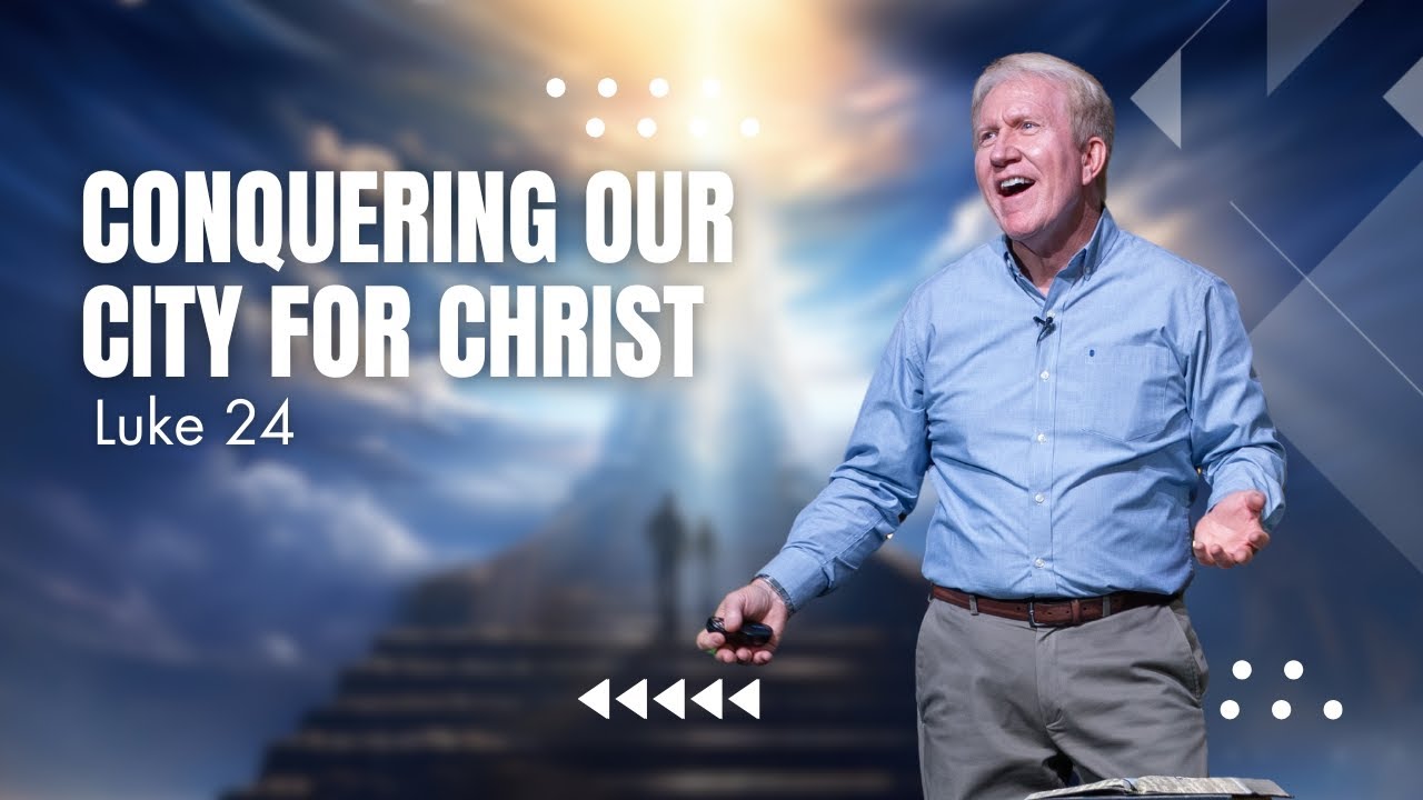 Legacy Service | Conquering Our City For Christ | Luke 24