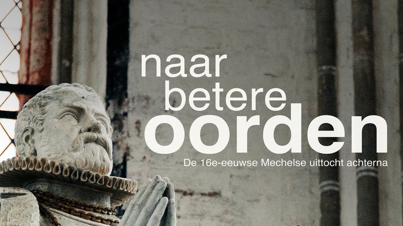 Naar betere oorden: De 16e-eeuwse Mechelse uittocht achterna