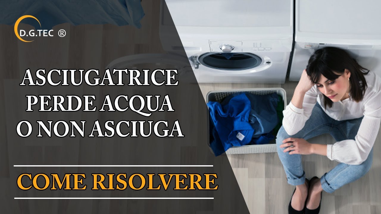 Asciugatrice perde acqua o non asciuga