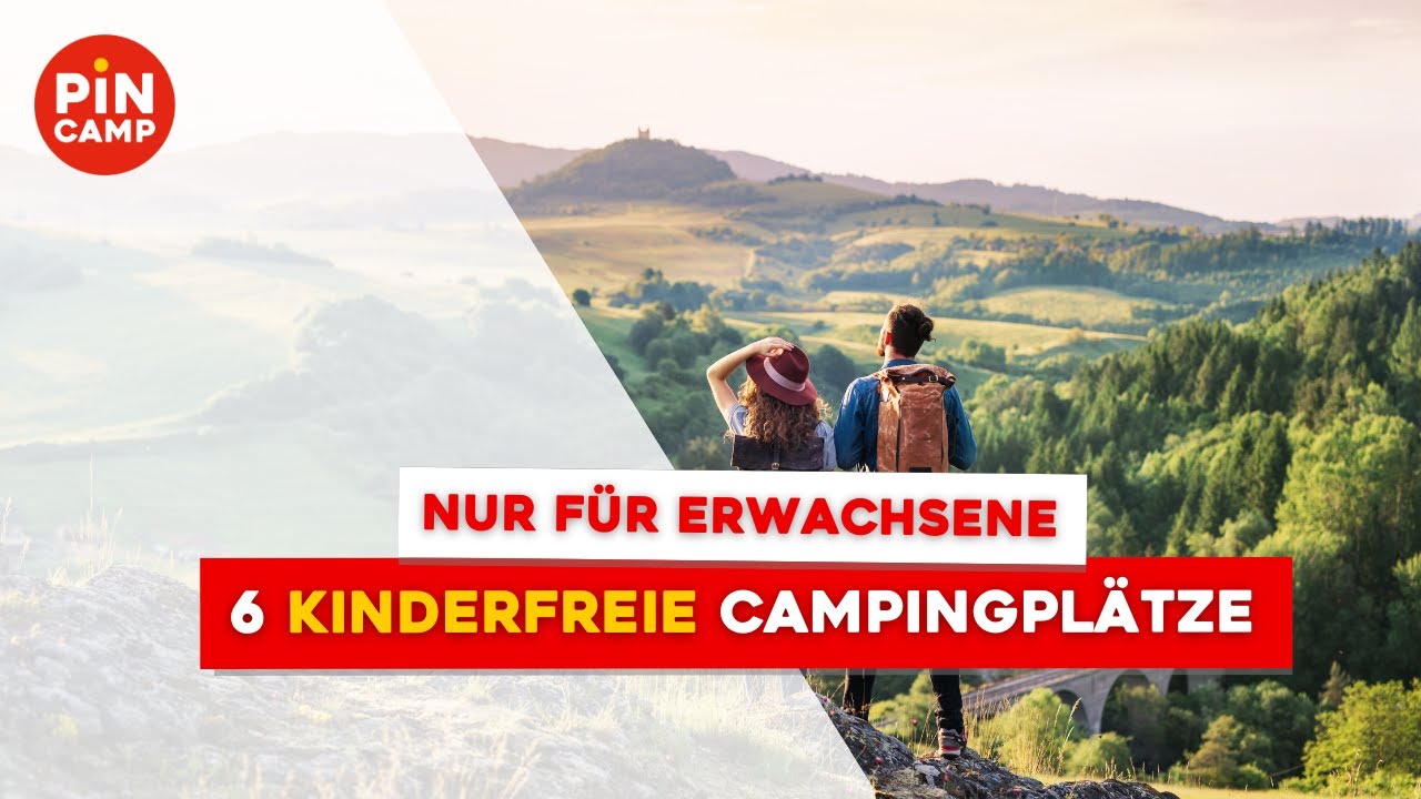 Nur für Erwachsene: Die 6 exklusivsten kinderfreien Campingplätze in Deutschland und Europa
