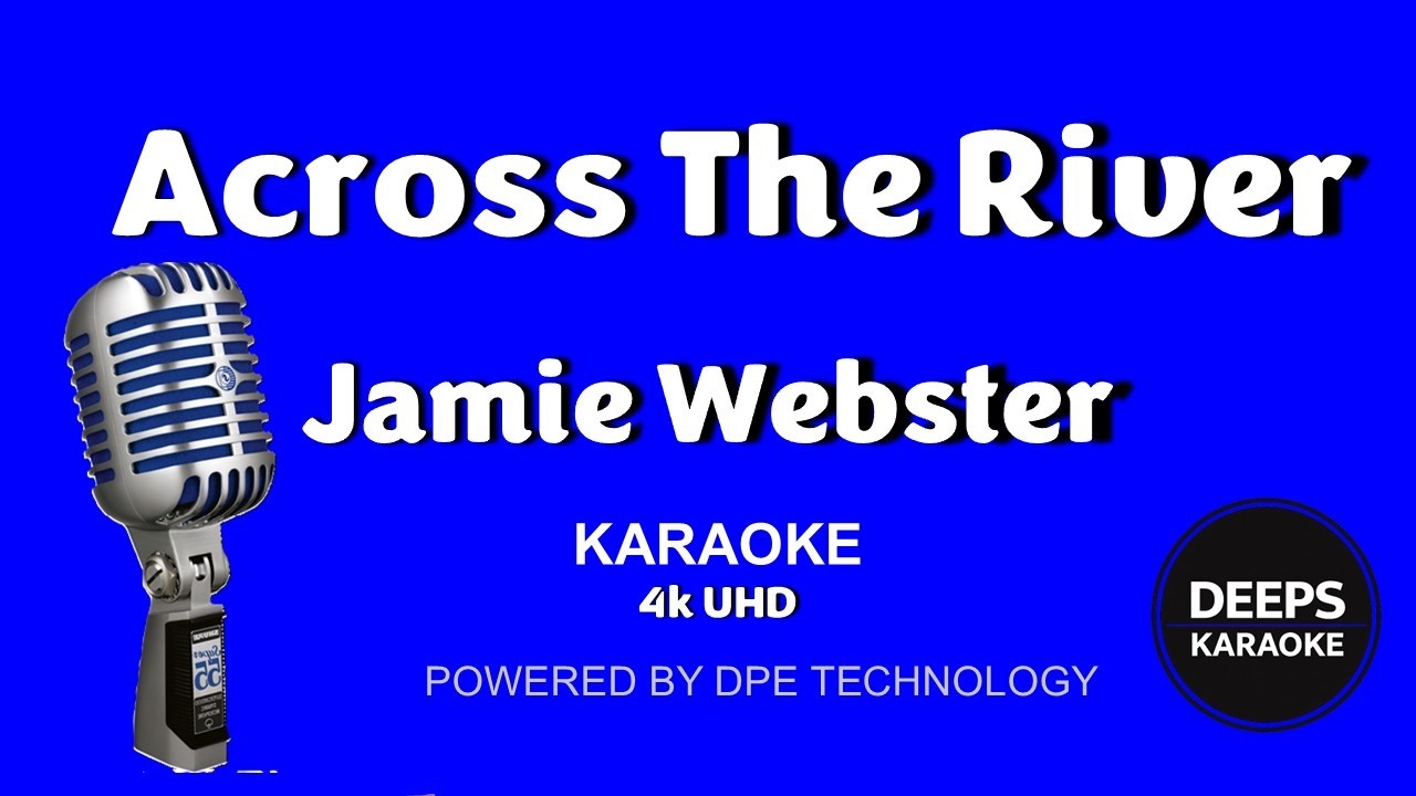 Across the River - Jamie Webster  - Karaoke . Jamie Webster is our Voice of the People in Liverpool