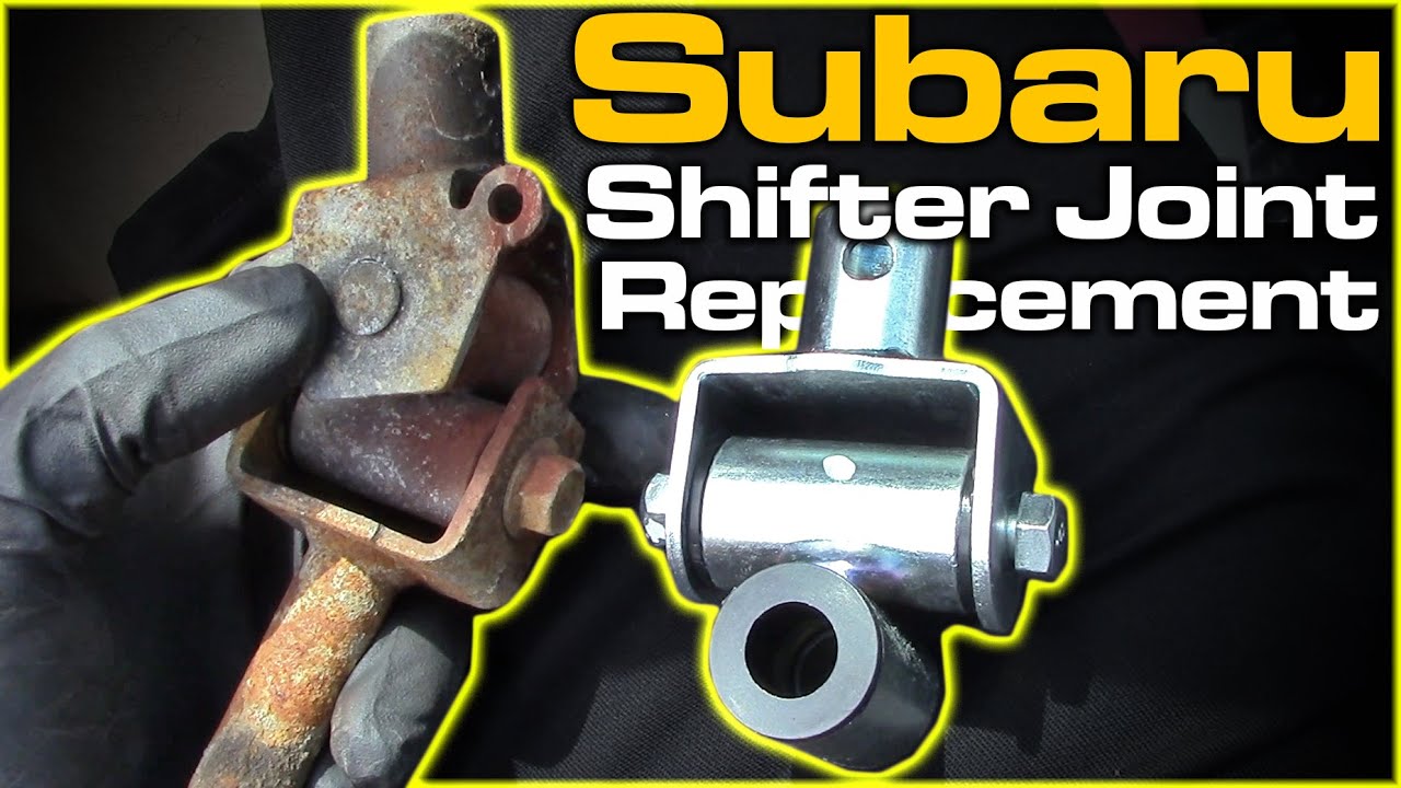 Subaru Shifter Joint Replacement
