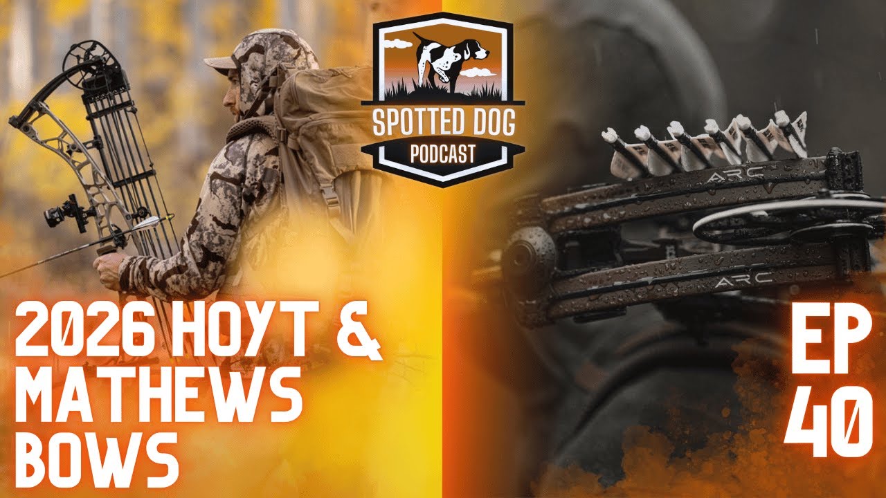 Spotted Dog Podcast Ep #40 - The 2026 Mathews and Hoyt Bows