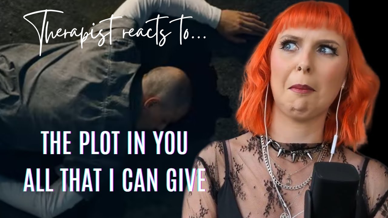 Therapist Reacts to THE PLOT IN YOU - ALL THAT I CAN GIVE