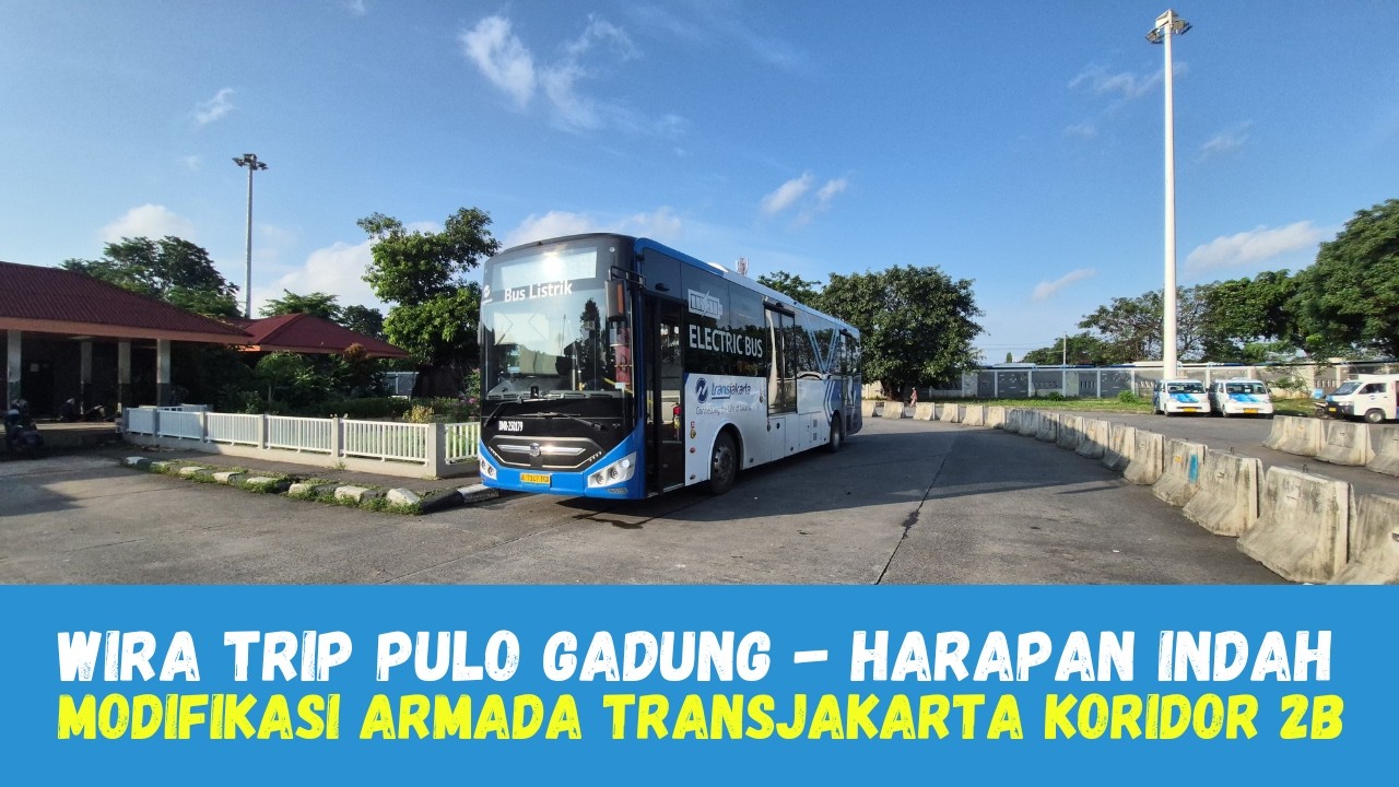 Modifikasi TransJakarta Koridor 2B Pulo Gadung - Harapan Indah Menggunakan Bus High Deck Listrik