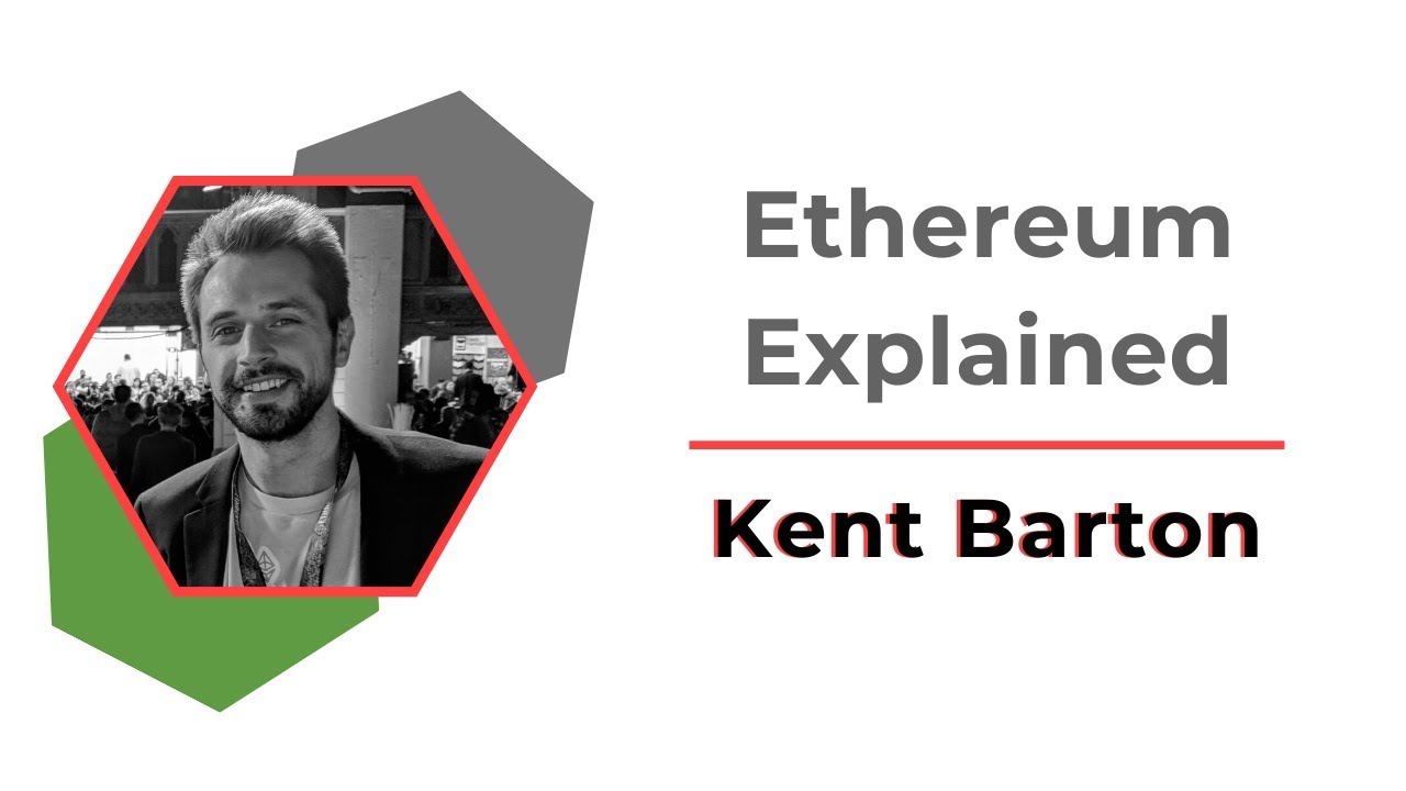 Ethereum Explained | Kent Barton
