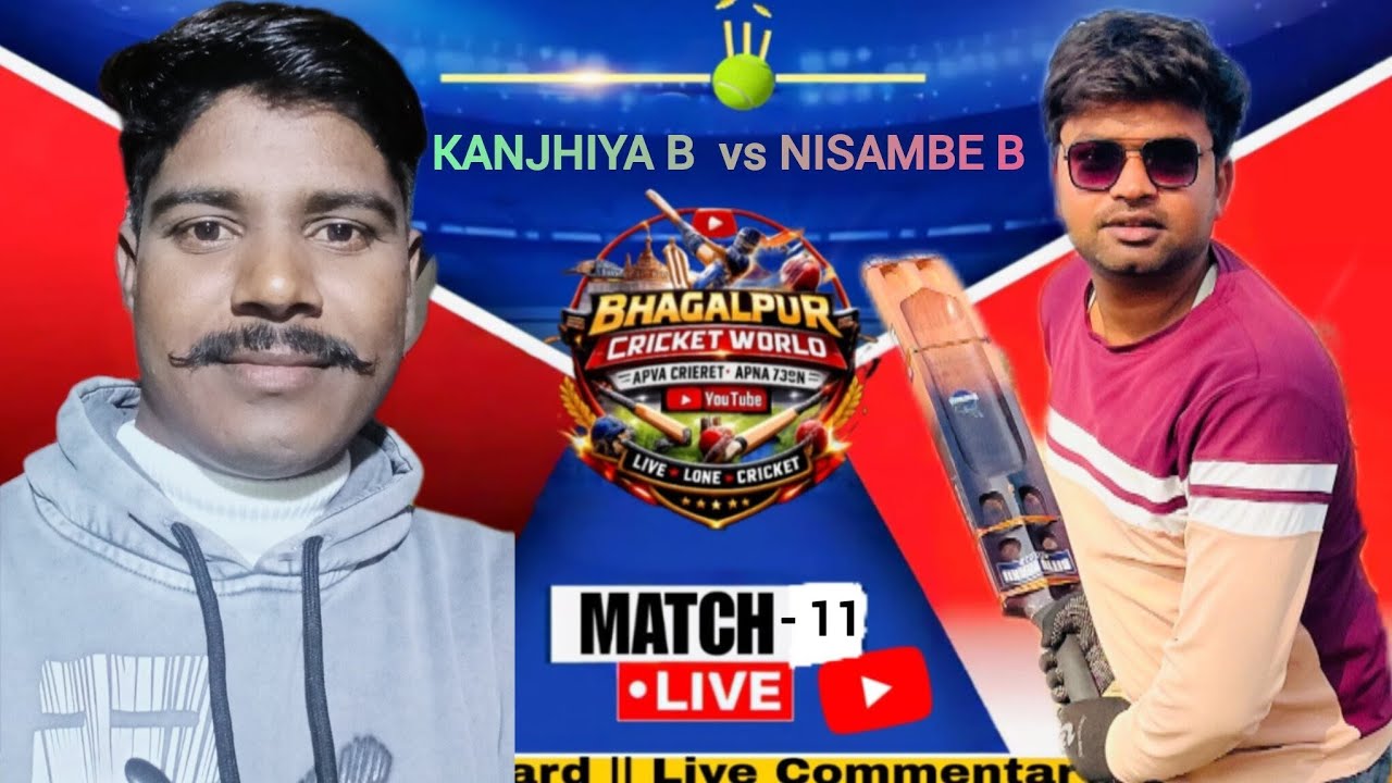 🔴Live: KANJHIYA B vs NISAMBE B Match | Match no 11 | 12 Over Match | live Commentary | Live Sorecard