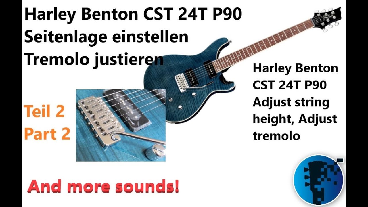 Harley Benton CST 24T P90 – Feinjustierung und ausführlicher Test.