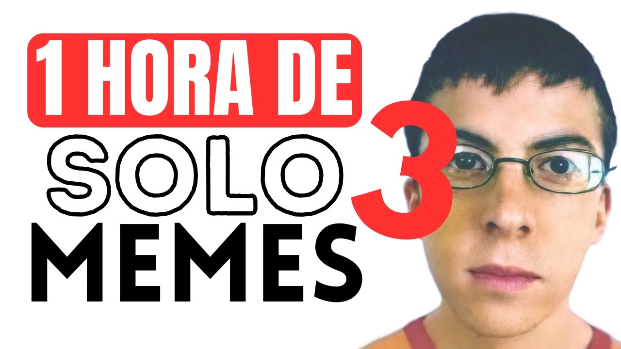 1 HORA de SOLO MEMES #3
