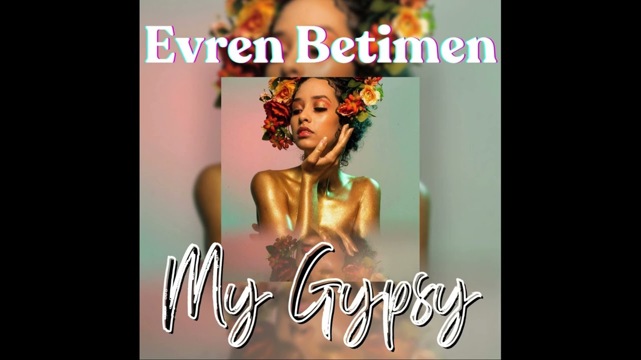 Evren Betimen - My Gypsy (Original Track)