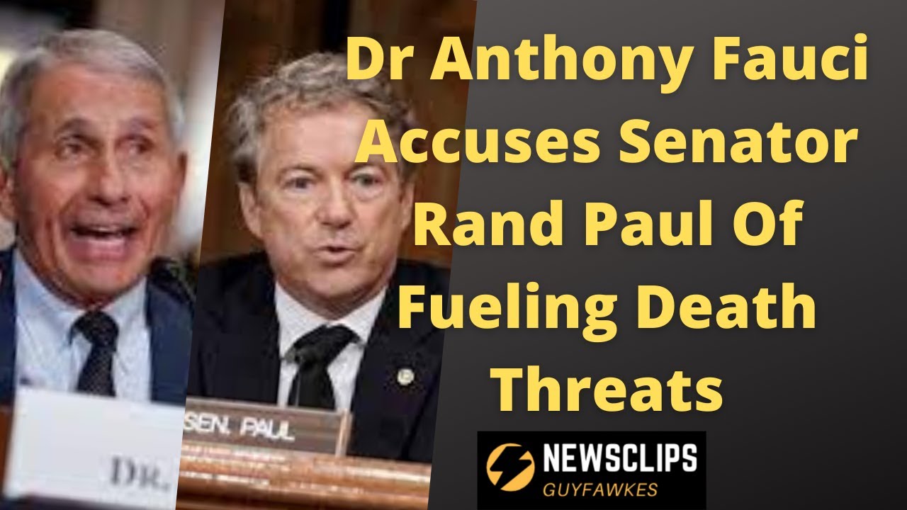 Dr Anthony Fauci Accuses Senator Rand Paul Of Fueling Death Threats