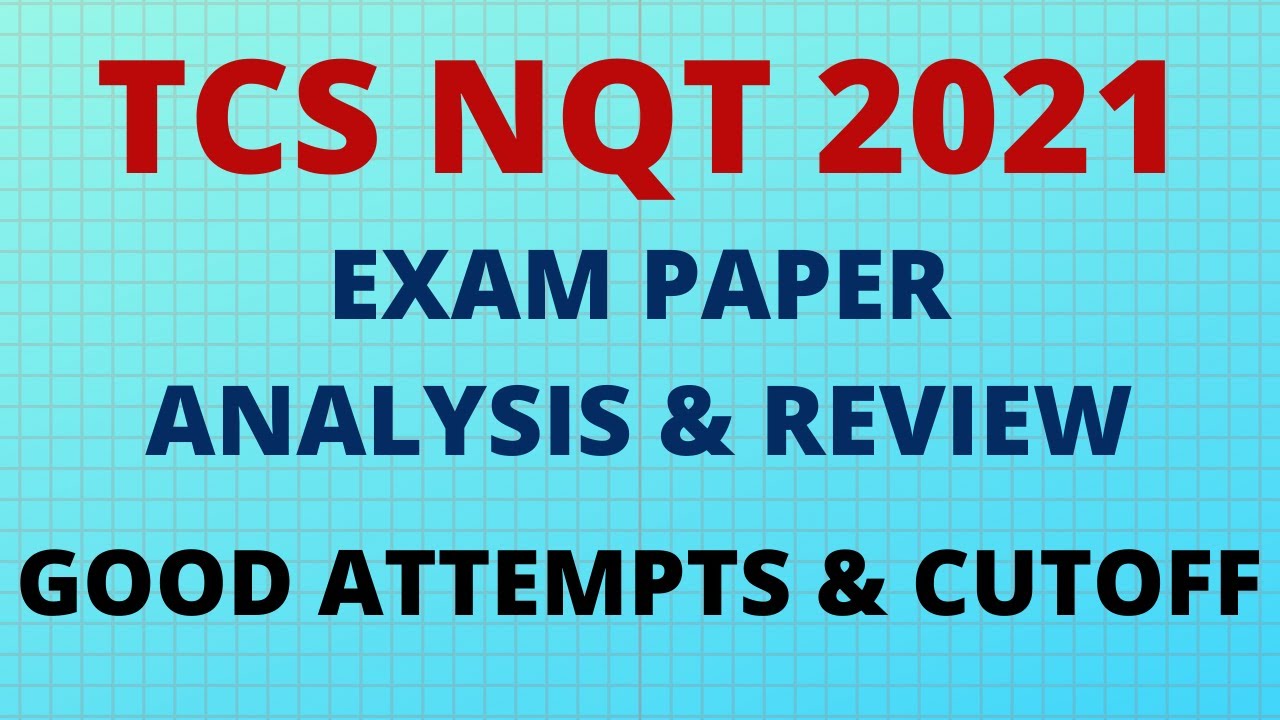 TCS NQT 2021 EXAM ANALYSIS & EXAM REVIEW || TCS NQT GOOD ATTEMPT, CUTOFF & DIFFICULTY LEVEL