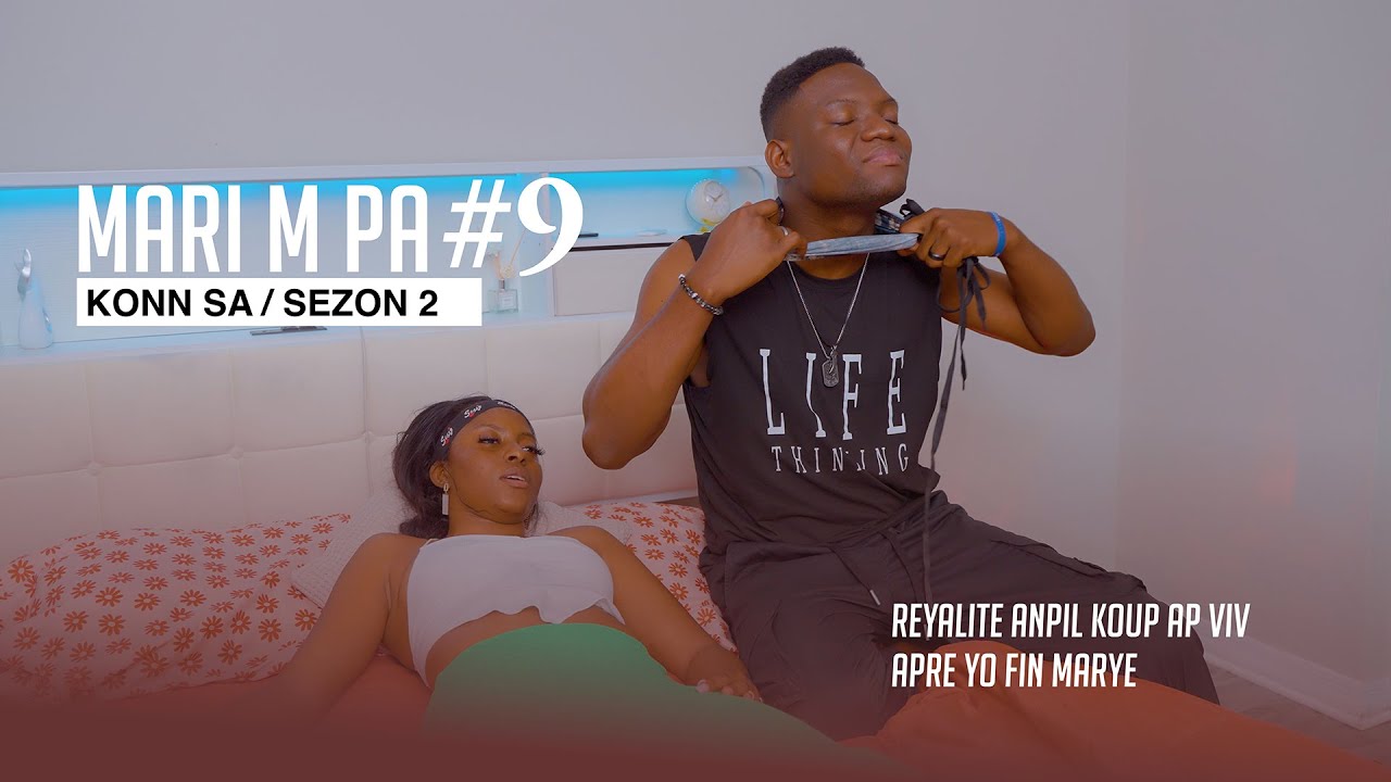 Mari m Pa konn sa ( Full Haitian  Movie SEZON 2 Part #9