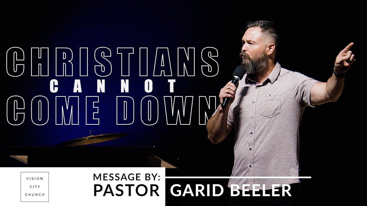 Nehemiah 6:1-3 (Christians Cannot Come Down) | VISION City Church | Pastor Garid Beeler