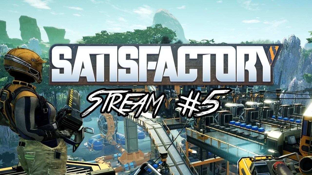 Satisfactory Stream #5 - Progressing into Steel