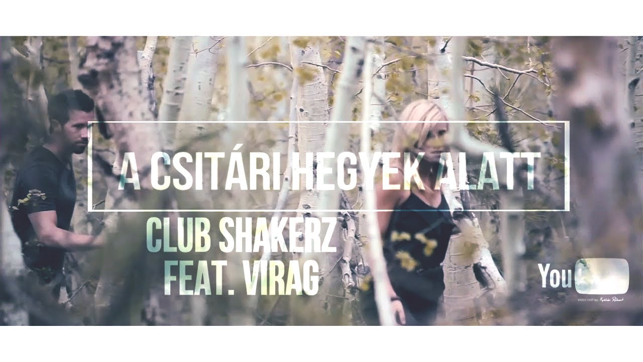 Club ShakerZ feat. Virag - A csitári hegyek alatt