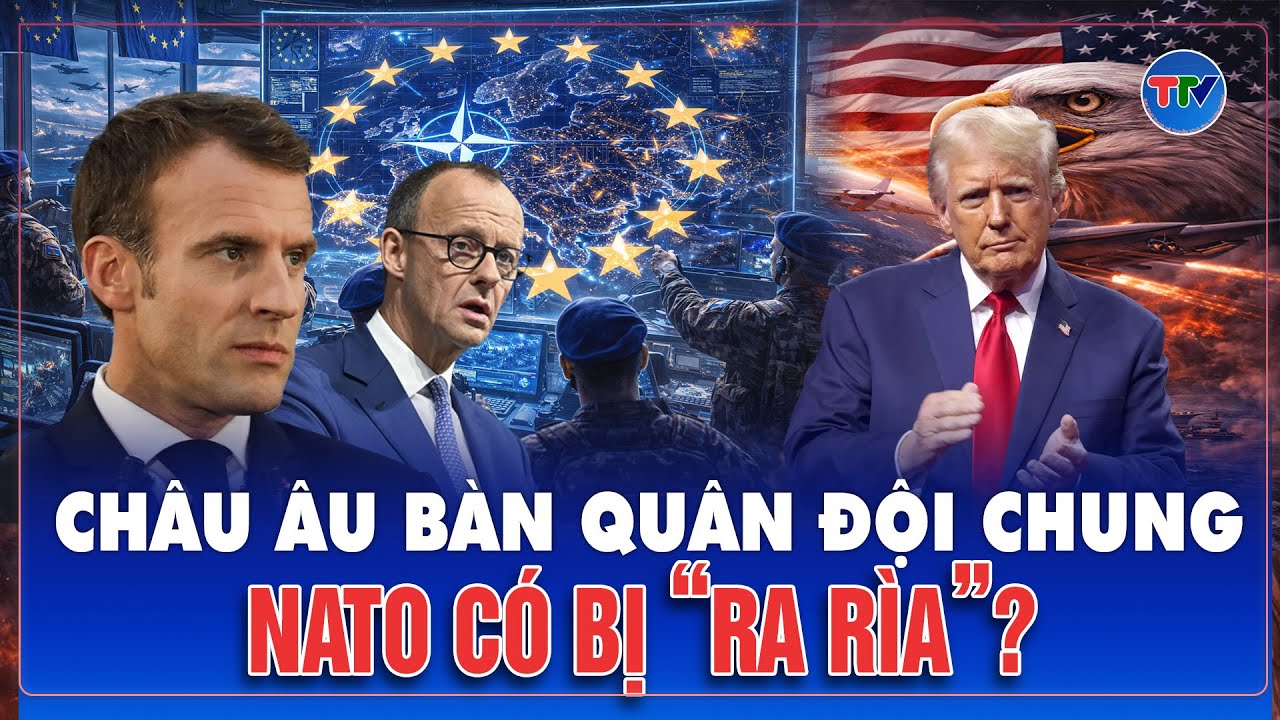 QUỐC TẾ 24H: Liên minh châu Âu tính lập quân đội riêng, dấu hiệu châu Âu “quay lưng” với Mỹ?