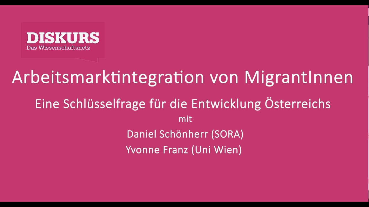 Arbeitsmarktintegration von MigrantInnen &ndash; eine Schl&uuml;sselfrage f&uuml;r die Entwicklung &Ouml;sterreichs