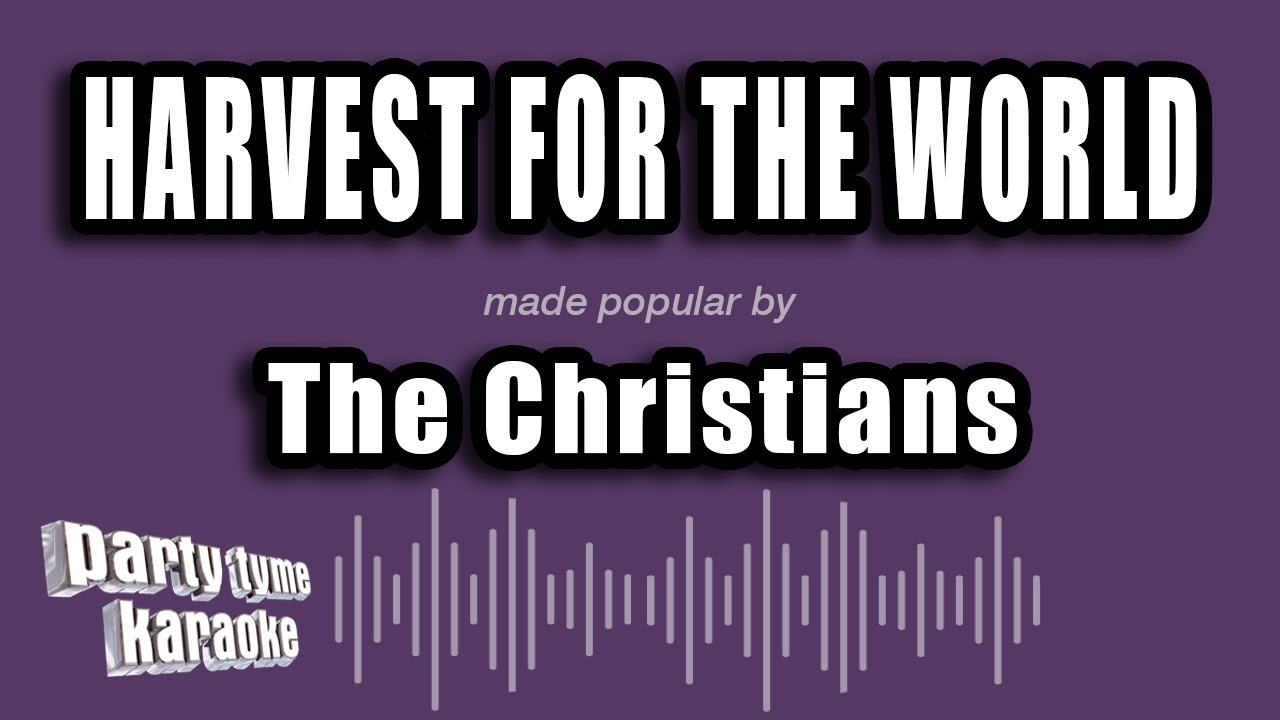 The Christians - Harvest For The World (Karaoke Version)