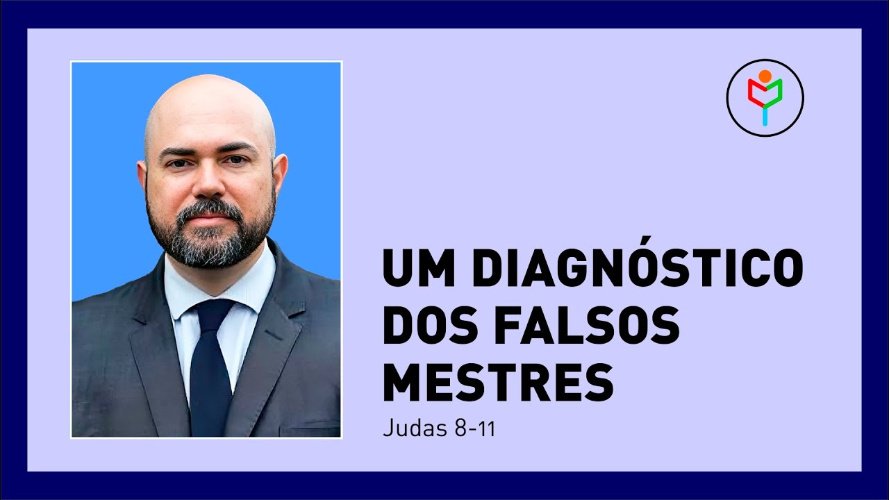 Pregação em Judas 8-11 — Um diagnóstico dos falsos mestres