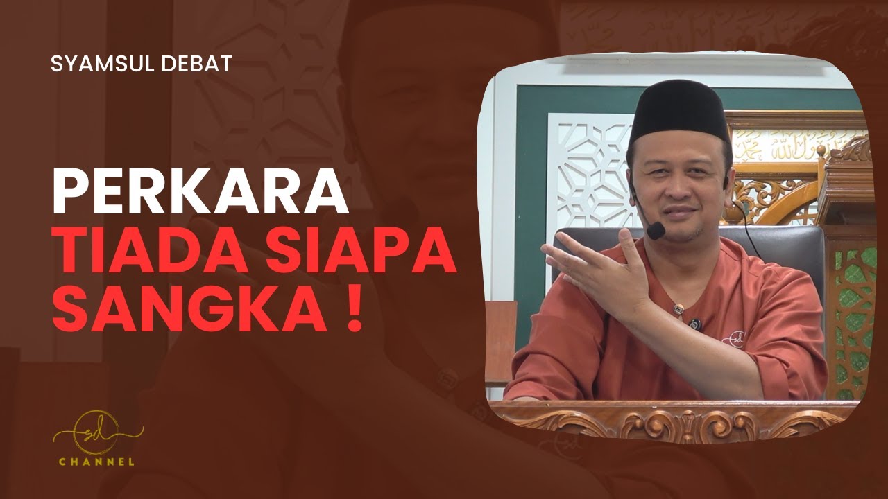 PERKARA TIADA SIAPA SANGKA !