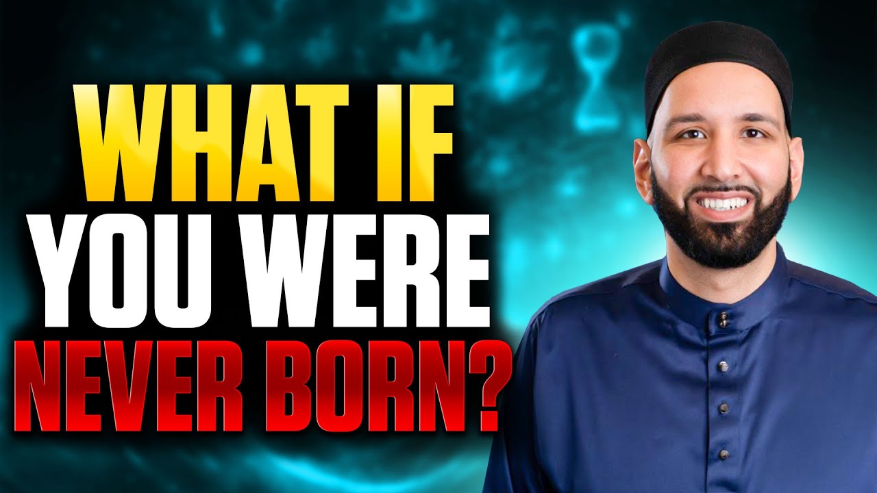 The GIFT of LIFE: What if Allah had NOT CREATED YOU!