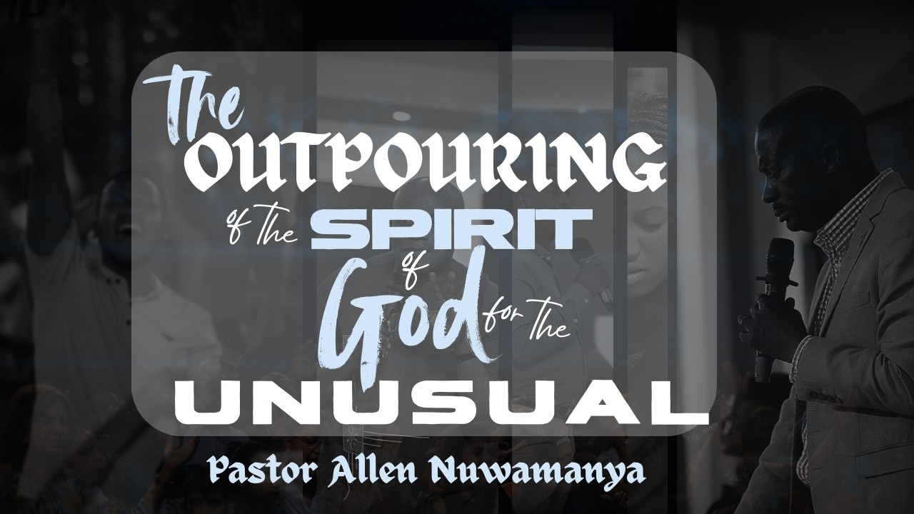 THE OUTPOURING OF THE SPIRIT OF GOD FOR THE UNUSUAL | PASTOR ALLEN NUWAMANYA | 22-02-2026