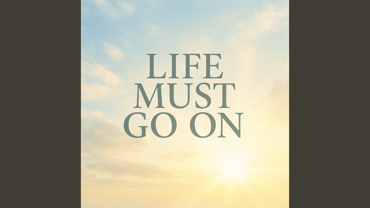 Life Must Go On