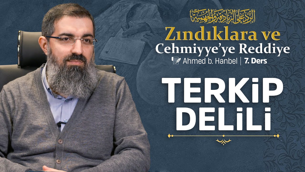 Terkip Delili'nin Tanımı, Mukaddimeleri ve İptali | Zındıklara ve Cehmiyye'ye Reddiye 7 | Halis Hoca
