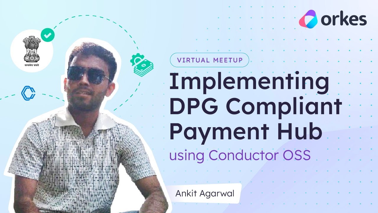 Implementing DPG Compliant Payment Hub using Conductor OSS | Virtual Meetup - Dec'23