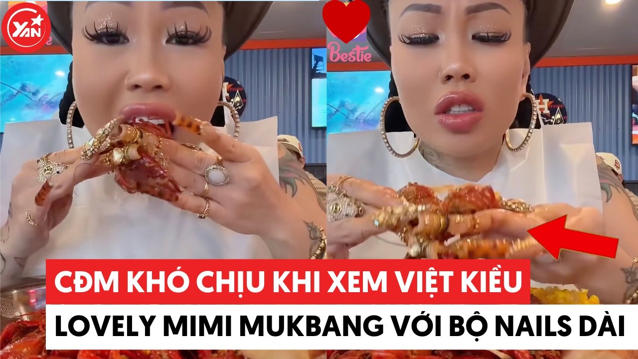 CĐM khó chịu khi xem Việt kiều Lovely Mimi mukbang với bộ nails dài ngoằng #lovelymimi