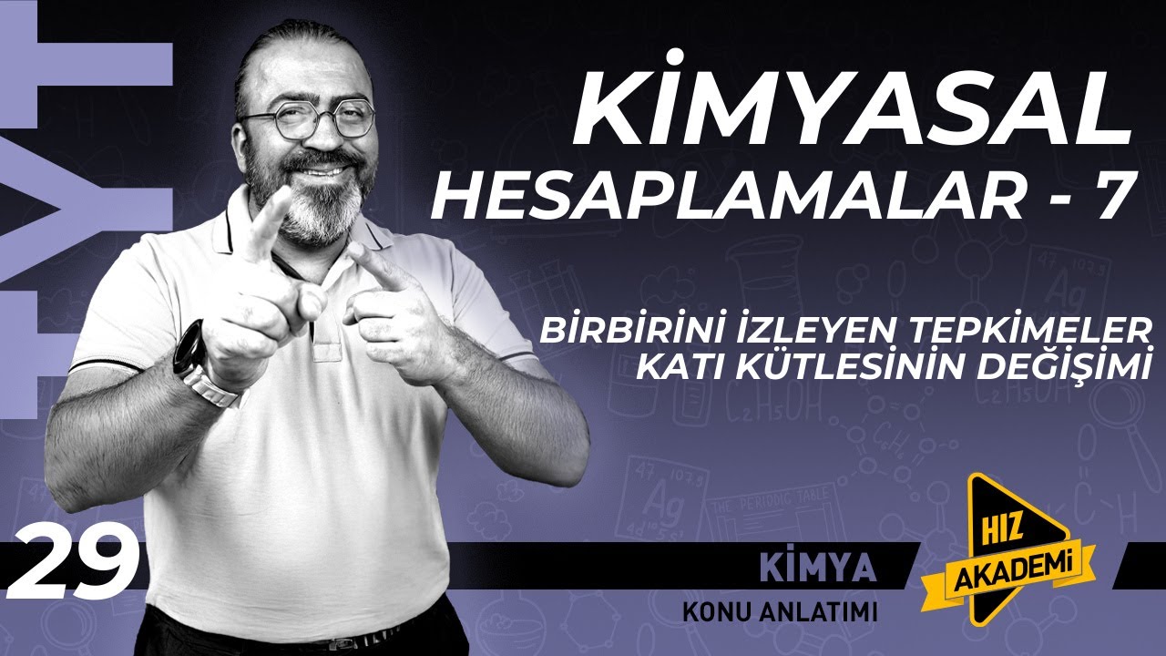TYT - Kimyasal Hesaplamalar - 7 - Birbirini İzleyen Tepkimeler ve Katı Kütlesinin Değişimi