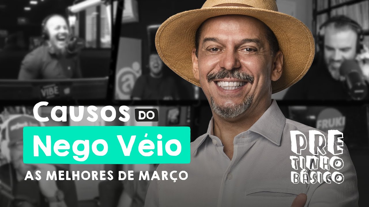 OS MELHORES CAUSOS DO NEGO VÉIO | #pretinhobasico | MARÇO