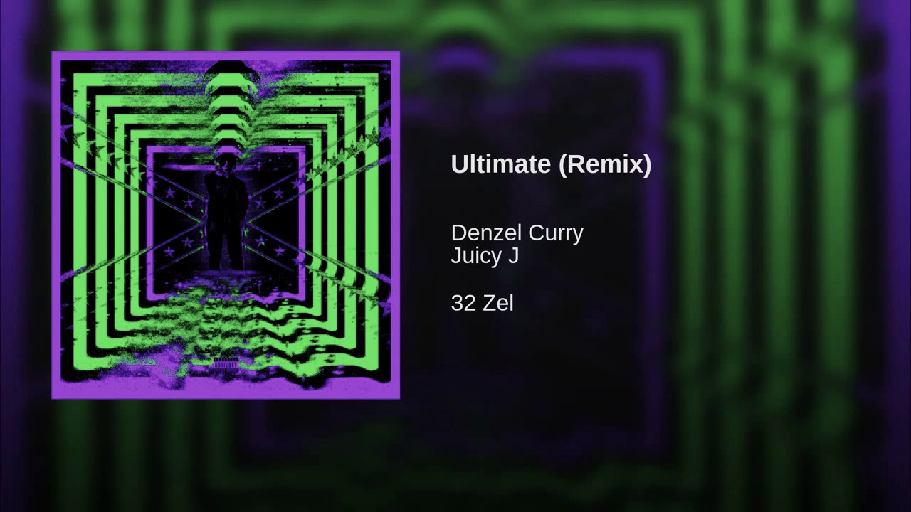 Denzel Curry - Ultimate (Remix) (Ft. Juicy J)