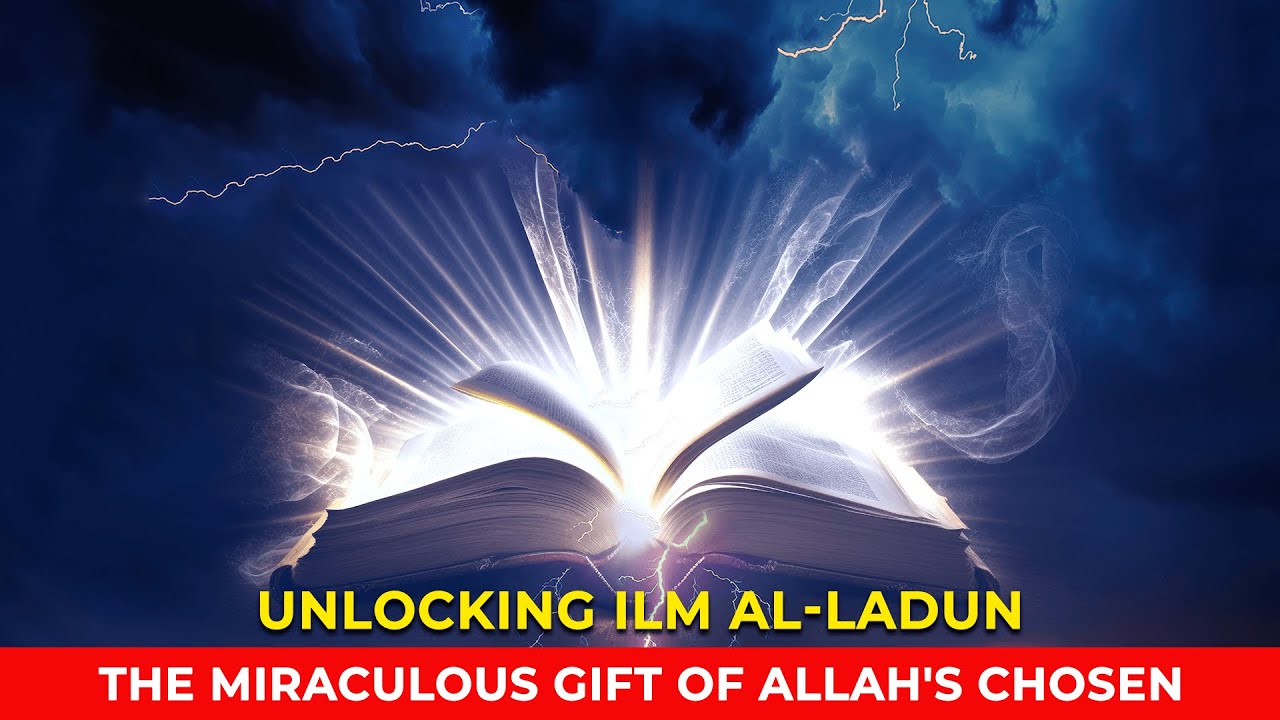 Unlocking Ilm al-Ladun: The Miraculous Gift of Allah's Chosen
