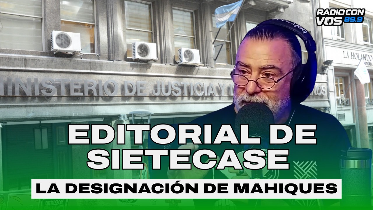 Editorial de Sietecase sobre la designación de Juan Bautista Mahiques en Justicia.