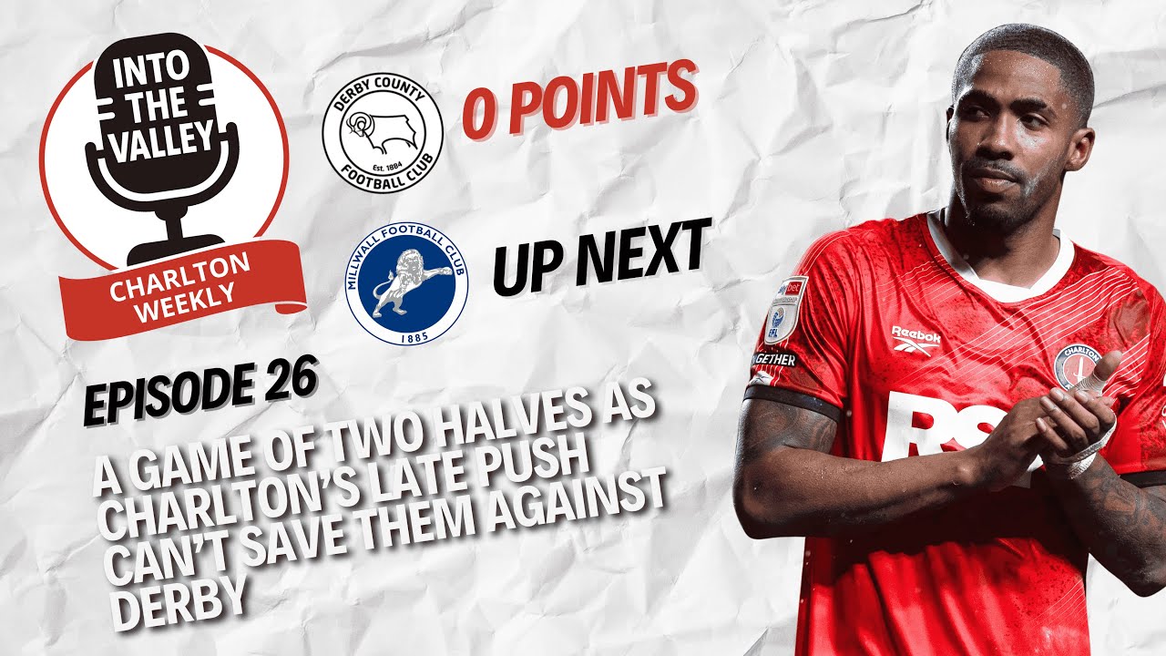 A GAME OF TWO HALVES AS CHARLTON’S LATE PUSH CAN’T SAVE THEM AGAINST DEFEAT TO DERBY