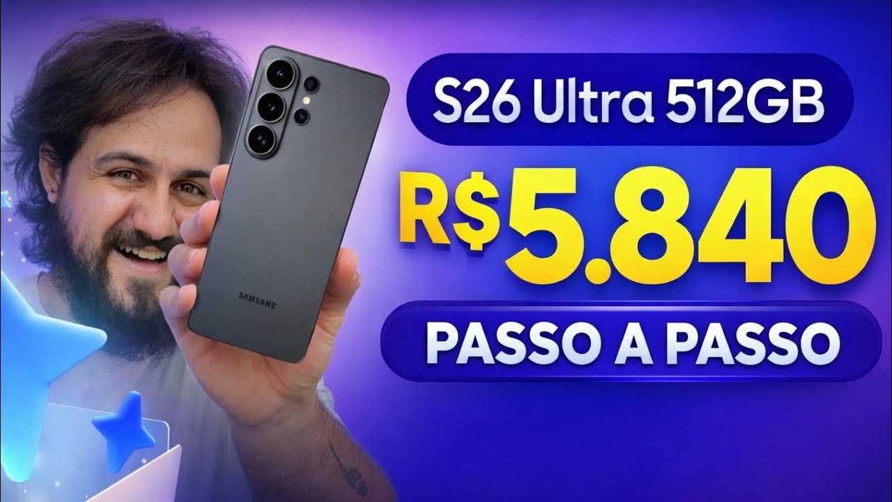 Galaxy S26 Ultra 512GB por R$ 5.840 (PASSO A PASSO para COMPRAR)!!!