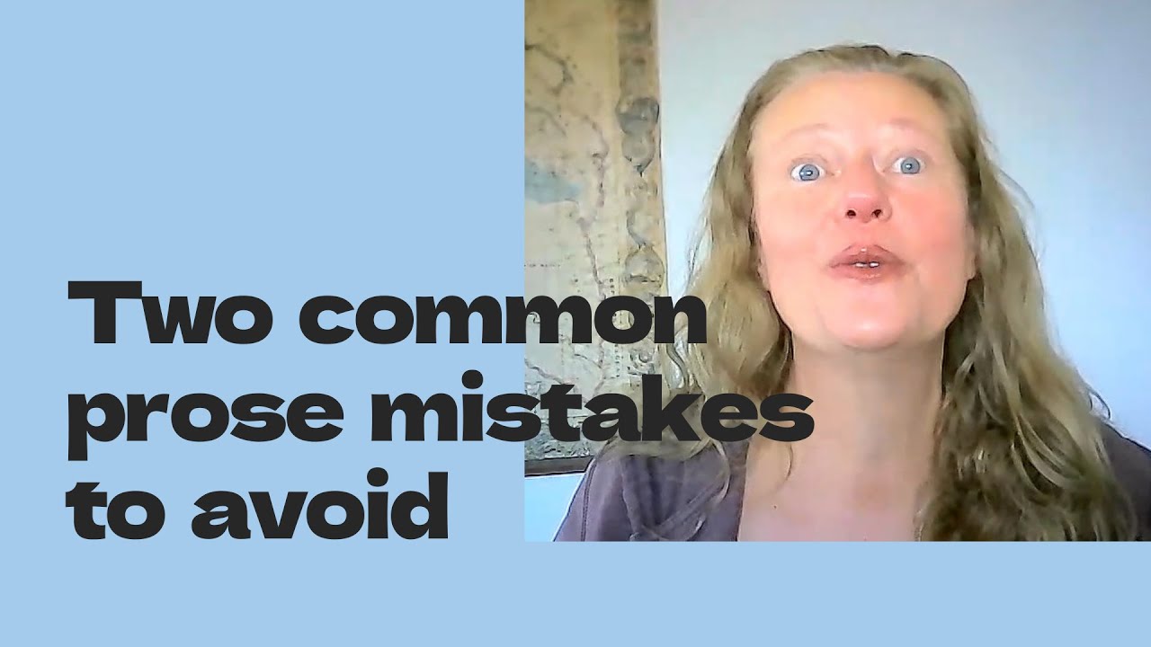 Two common prose mistakes writers need to avoid