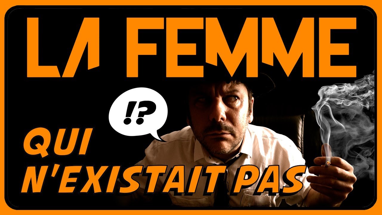 La femme qui n'existait pas (avec Va Te Faire Suivre) - LA FEMME #01