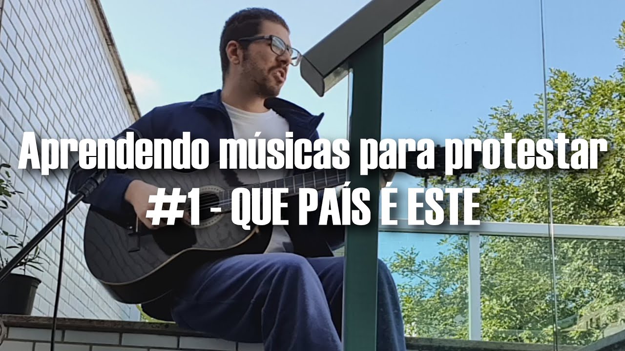 APRENDA M&Uacute;SICAS PARA PROTESTAR CONTRA O GOVERNO - #1 QUE PA&Iacute;S &Eacute; ESTE