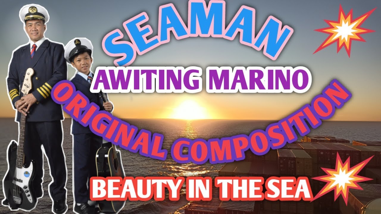 SEAMAN -  AWITING MARINO -  COMPOSED AND SUNG BY : KAPITAN LIBRA /  BEAUTY AT SEA