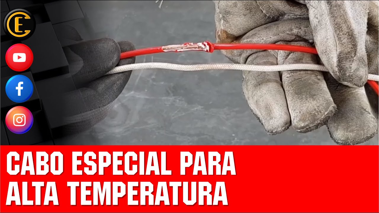 ALTA TEMPERATURA - QUAL CABO USAR? 🔥😏