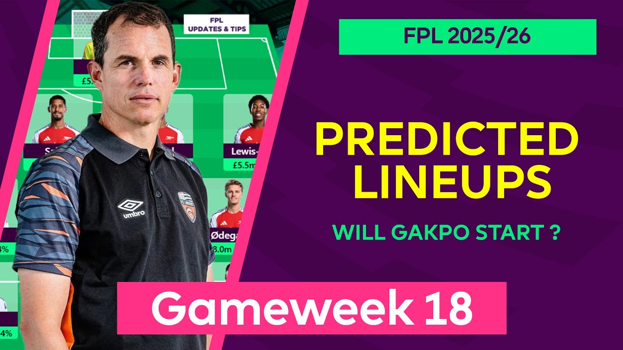 Gameweek 18 : Team by Team Predicted Lineups | Fantasy Premier League 2025/26 | FPL