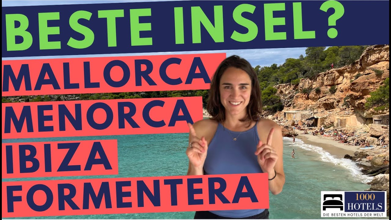 Beste Trauminsel in Balearen? Mallorca, Menorca, Ibiza, Formentera? Erfahrung & Tipps als Spanierin