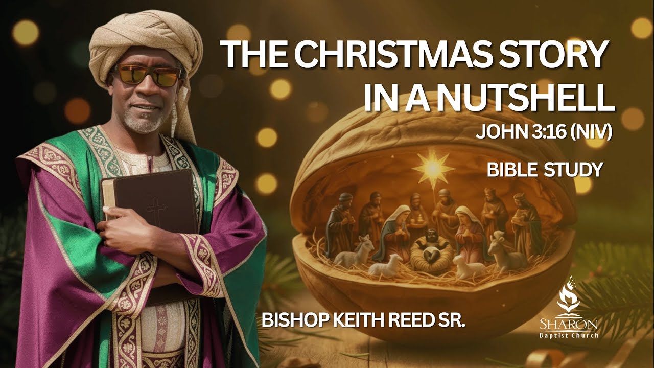 THE CHRISTMAS STORY IN A NUTSHELL | Bible Study | Bishop Keith W. Reed, Sr.