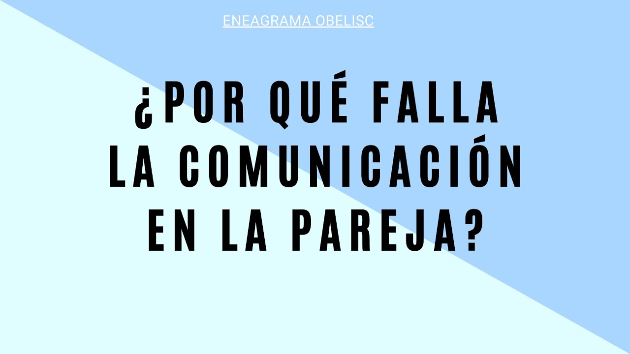 ¿Por qué falla la comunicación en la pareja?