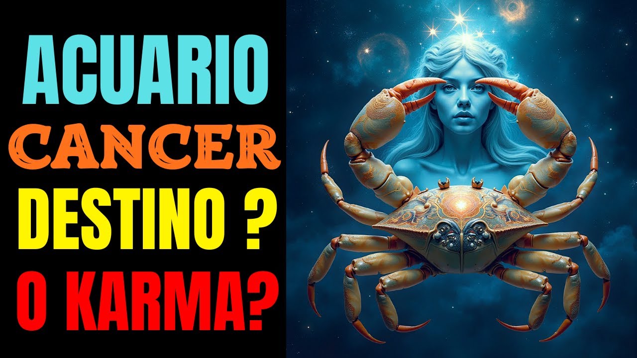 RELACIÓN KÁRMICA ENTRE ACUARIO♒ Y CÁNCER♋ : ¿SANACIÓN O REPETICIÓN DEL PASADO?