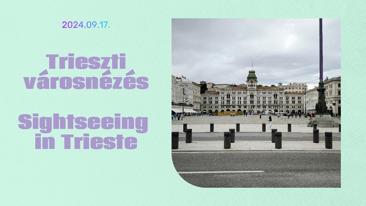 Trieszti városnézés / Sightseeing in Trieste