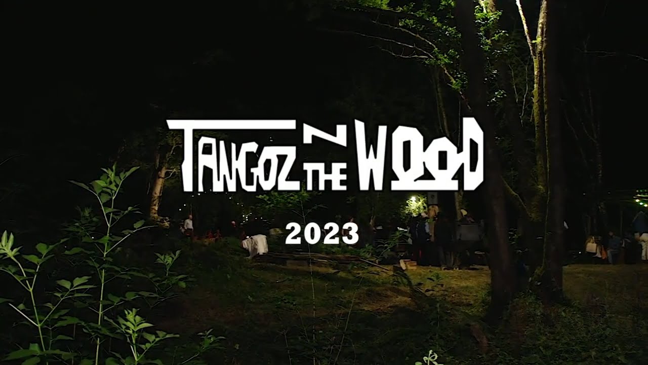 Tangoz N the Wood 2023